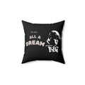 "IT WAS All A Dream" Pillow –Throw Pillow