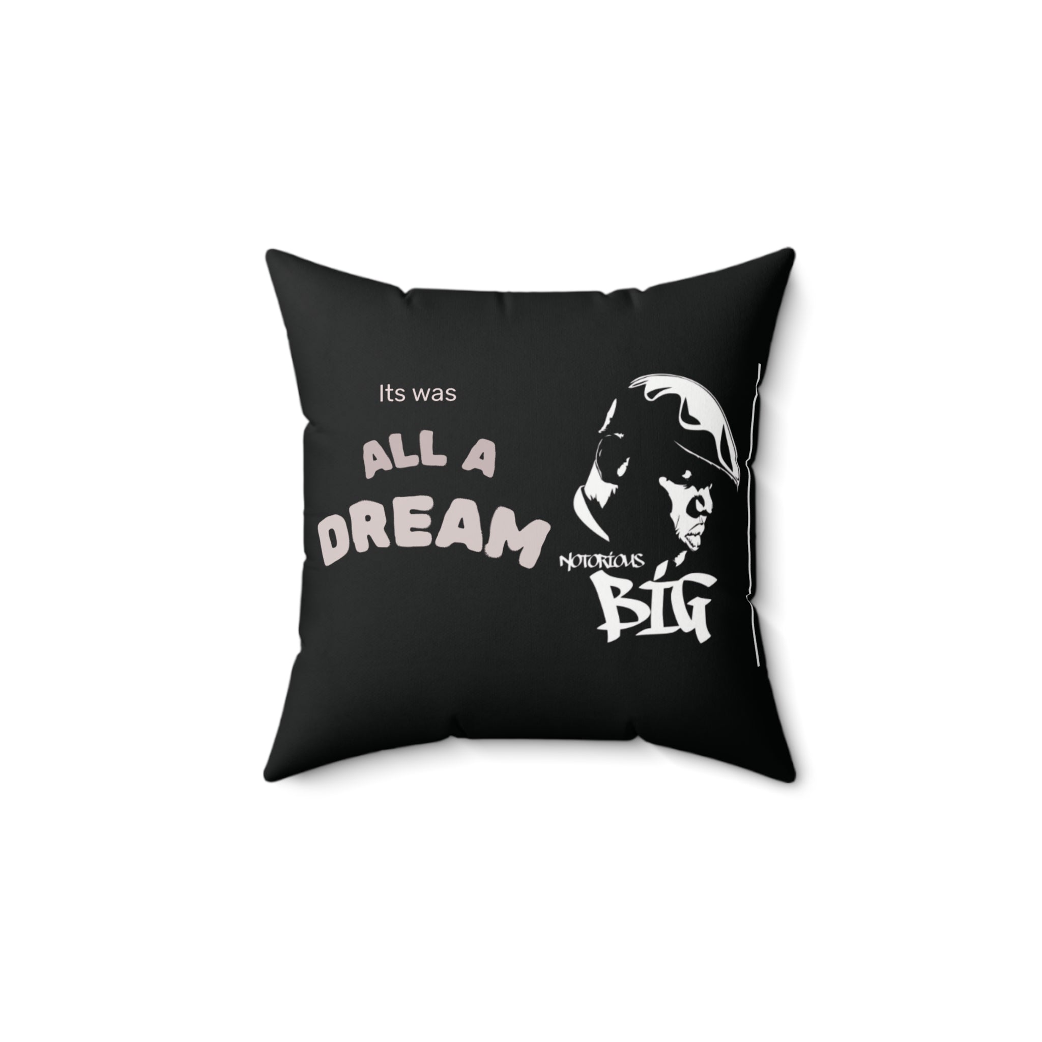 "IT WAS All A Dream" Pillow –Throw Pillow