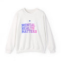 "Mental Health Matters" Sweatshirt